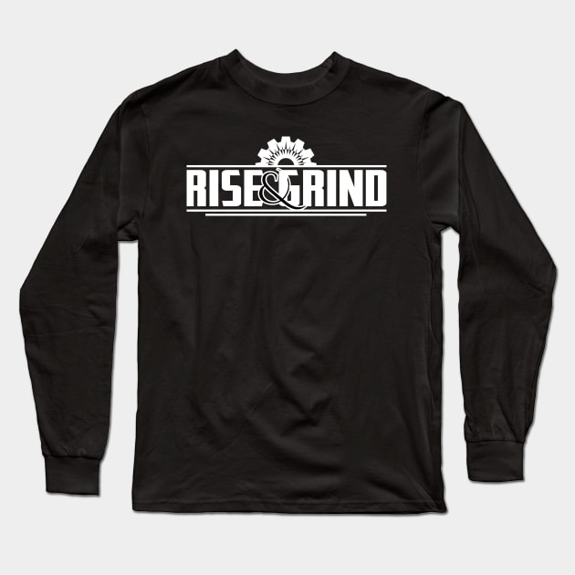 RISE & GRIND Long Sleeve T-Shirt by INpressMerch